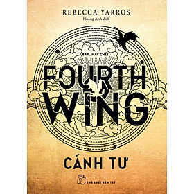 Cánh Tư (Fourth Wing) - ️Goodreads Choice Award, Tiểu thuyết lãng mạn - kỳ ảo xuất sắc năm 2023 (Rebecca Yarros)