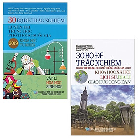 Combo 30 Bộ Đề Trắc Nghiệm Luyện Thi THPT Quốc Gia 2019: Khoa Học Tự Nhiên + Khoa Học Xã Hội (Bộ 2 Cuốn)