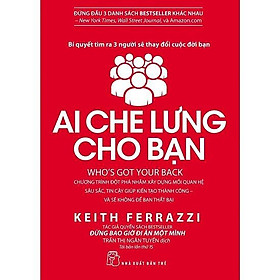 Sách - Ai Che Lưng Cho Bạn ( Bí Quyết Tìm Ra 3 Người Sẽ Thay Đổi Cuộc Đời Bạn ) - NXB Trẻ