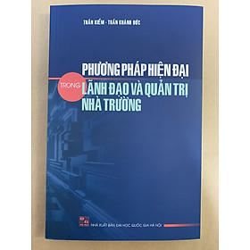 Phương Pháp Hiện Đại Trong Lãnh Đạo Và Quản Trị Nhà Trường