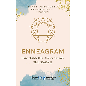 Enneagram Khám phá bản thân - Giải mã tính cách - Thấu hiểu tâm lý - Kacie Berghoef &amp; Melanie Bell