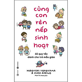 Cùng con rèn nếp sinh hoạt