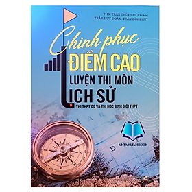 Sách - Chinh phục Điểm cao luyện thi môn Lịch Sử (Thi THPT QG và thi học sinh giỏi THPT)