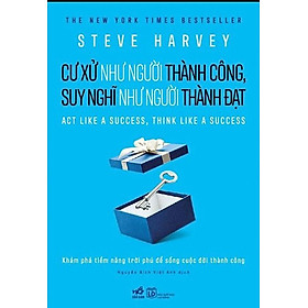 Cư Xử Như Người Thành Công, Suy Nghĩ Như Người Thành Đạt