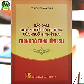 Bảo đảm quyền được bồi thường của người bị thiệt hại trong tố tụng hình sự