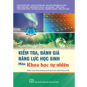 Kiểm tra, đánh giá năng lực học sinh môn Khoa học tự nhiên (Biên soạn theo Chương trình GDPT) - An An