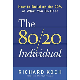 [Download Sách] The 80/20 Individual: How to Build on the 20% of What You do Best