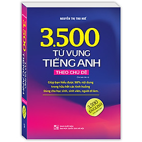 3500 từ vựng tiếng Anh theo chủ đề (Sách màu tái bản 04)