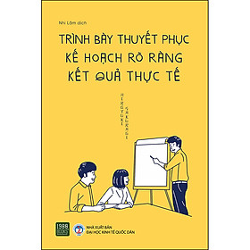Sách Trình Bày Thuyết Phục, Kế Hoạch Rõ Ràng Kết Quả Thực Tế