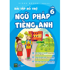 Bài tập bổ trợ ngữ pháp tiếng Anh lớp 6 - VISHV Books