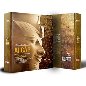 Sách Ancient Egypt ( Ai Cập cổ đại ) - Tổng Hợp Kiến Thức Bách Khoa Lịch Sử Về Nền Văn Minh Ai Cập - Á Châu Books, Bìa Cứng, In Màu