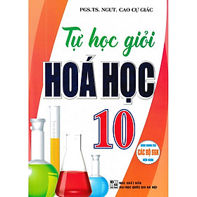 SÁCH - Tự học giỏi hoá học 10 (dùng chung cho các bộ sgk hin hành)