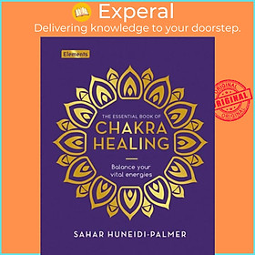 Sách - The Essential Book of Chakra Healing - Balance your vital energie by Sahar Huneidi-Palmer (UK edition, hardcover)