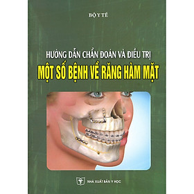 Hướng Dẫn Chẩn Đoán Và Điều Trị Một Số Bệnh Về Răng Hàm Mặt