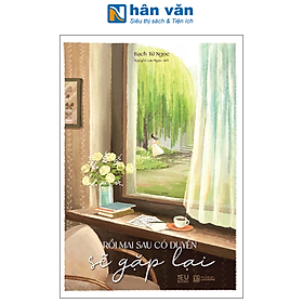 Sách - Rồi Mai Sau Có Duyên Sẽ Gặp Lại