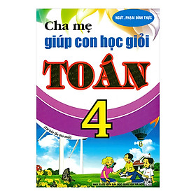 [Download Sách] Cha Mẹ Giúp Con Học Giỏi Toán Lớp 4