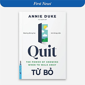 Sách - Quit Từ Bỏ Buông Đúng Lúc Bỏ Đúng Việc - First News