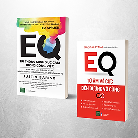 Combo EQ - Cân bằng cảm xúc trong công việc: (EQ trí thông minh xúc cảm trong công việc + EQ - Từ âm vô cực đến dương vô cùng)