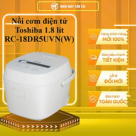 RC-18DR5UVN(W) - Nồi cơm điện tử Toshiba 1.8 lít RC-18DR5UVN(W) - HÀNG CHÍNH HÃNG - GIAO HCM