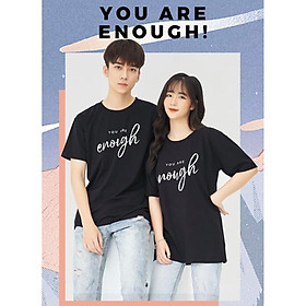 Mẫu áo đôi áo cặp Nam nữ You Are Enough đẹp cực HOT - Giá 1 áo