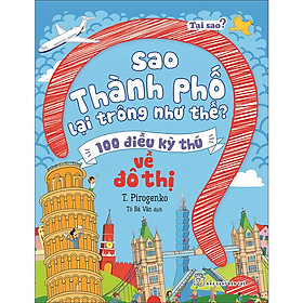 Tại Sao? Sao Thành Phố Lại Trông Như Thế? - 100 Điều Kỳ Thú Về Đô Thị