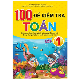 Sách - 100 Đề Kiểm Tra Toán 1 - Biên soạn theo chương trình GDPT mới