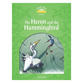 Classic Tales Second Edition 3 - The Heron And The Hummingbird