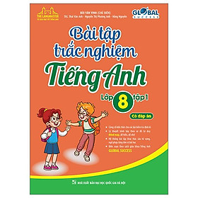 Global Success - Bài Tập Trắc Nghiệm Tiếng Anh Lớp 8 - Tập 1 - Có Đáp Án