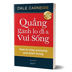 Quẳng gánh lo đi và vui sống (Alpha Books)
