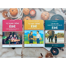 COMBO 3 CUỐN: Lời nói vần trong dân ca và truyện cổ Êđê + Từ vựng tiếng Êđê theo chủ đề và ví dụ thực tế + Tự học tiếng Êđê qua các tình huống hội thoại - Noji Tsuneyoshi