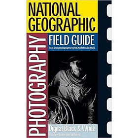National Geographic Photography Field Guide: Digital Black & White