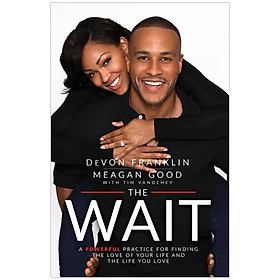 The Wait: A Powerful Practice for Finding the Love of Your Life and the Life You Love