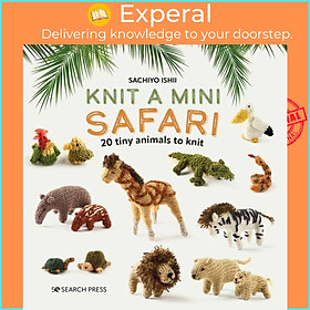 Sách - Knit a Mini Safari - 20 Tiny Animals to Knit by Sachiyo Ishii (UK edition, hardcover)