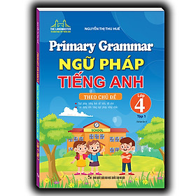 Sách Primary Grammar - Ngữ Pháp Tiếng Anh Theo Chủ Đề Lớp 4 Tập 1 (Tái Bản 01)