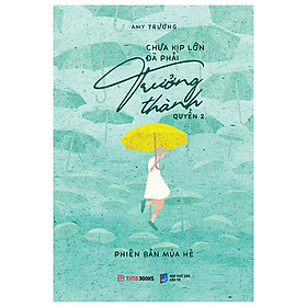 Chưa Kịp Lớn Đã Phải Trưởng Thành - Quyển 2 - Phiên Bản Mùa Hè