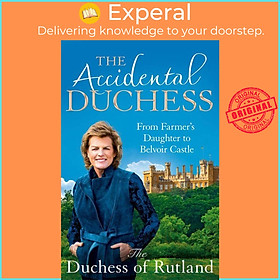 Sách - The Accidental Duchess - From Farmer's Daughter to Be by Emma Manners, Duchess of Rutland (UK edition, paperback)