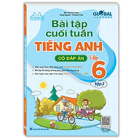 Sách GLOBAL SUCCESS - Bài Tập Cuối Tuần Tiếng Anh Lớp 6 Tập 2 (Có đáp án)