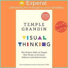 Sách - Visual Thinking : The Hidden Gifts of People Who Think in Pictures, Pat by Temple Grandin (UK edition, paperback)