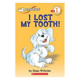 Scholastic Reader Level 1: Noodles: I Lost My Tooth