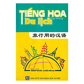 Tiếng Hoa Dùng Trong Du Lịch (Đàm Thoại Hoa - Việt) (Không CD)