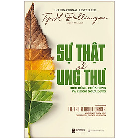 [Download Sách] Sự Thật Về Ung Thư: Hiểu Đúng, Chữa Đúng Và Phòng Ngừa Đúng