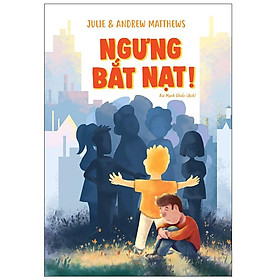 Sách: Ngưng Bắt Nạt - Julie – Andrew Matthews