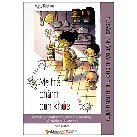 Tủ sách nhật dành cho phụ huynh việt - mẹ trẻ chăm con khỏe