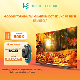 Mua Smart TV TOSHIBA Google QLED Quantum Dot 4k UHD 55   55M550LP - Tìm kiếm bằng giọng nói rảnh tay - Bảo hành chính hãng 2 năm