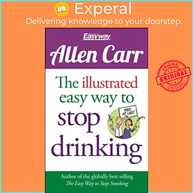 Sách - The Illustrated Easy Way to Stop Drinking : Free At Last! by Allen Carr (UK edition, paperback)