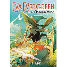 Sách - Eva Evergreen, Semi-Magical Witch by Julie Abe (US edition, hardcover)