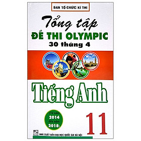 [Download Sách] Tổng Tập Đề Thi Olympic 30 Tháng 4 Môn Tiếng Anh Lớp 11 (Từ Năm 2014 Đến Năm 2018)