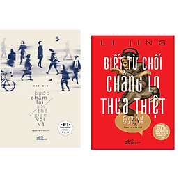 Combo 2 cuốn sách: Biết từ chối chẳng lo thua thiệt + Bước chậm lại giữa thế gian vội vã