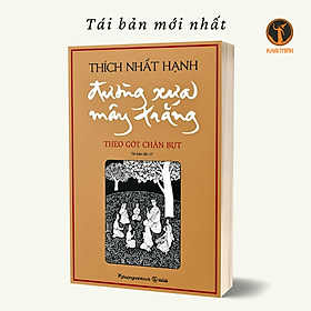 (Tái bản mới nhất) ĐƯỜNG XƯA MÂY TRẮNG - Theo Gót Chân Bụt - Thích Nhất Hạnh - Tái bản lần 17 (bìa mềm)