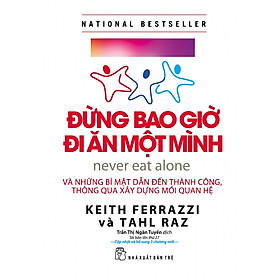 Đừng Bao Giờ Đi Ăn Một Mình (Tái Bản Mới Nhất)